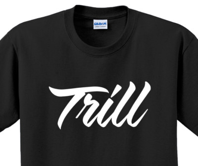 Trill T-Shirt Short Sleeve Graphic Tee Unisex apparel Text logo