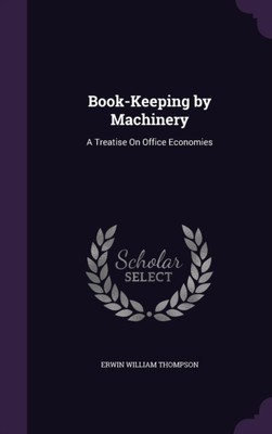 Thompson - Book-Keeping by Machinery  A Treatise On Office Economies - - X555z