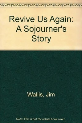 Revive Us Again: A Sojourner's Story by Wallis