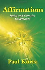 Affirmations : Joyful and Creative Exuberance Perfect Paul Kurtz