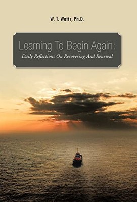 Watts Ph. D. - Learning to Begin Again  Daily Reflections on Recoverin - X555z