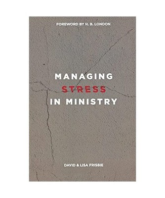 Managing Stress in Ministry, David Frisbie, Lisa Frisbie