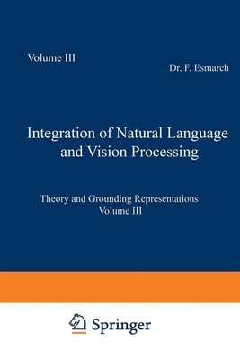 Integration of Natural Language and Vision Processing: Theory and Grounding Repr