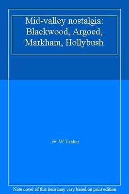 Mid-valley nostalgia: Blackwood, Argoed, Markham, Hollybush,W. W