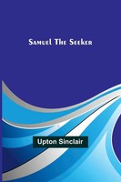Samuel The Seeker | Upton Sinclair | Taschenbuch | Englisch | 2023