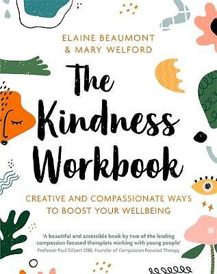 The Kindness Workbook: Creative and Compassionate Ways to Boost Your...