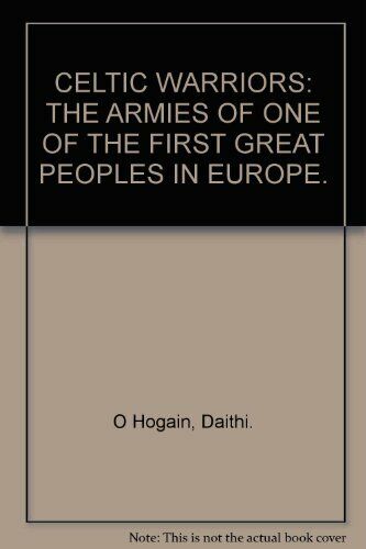 Celtic Warriors: The armies of one of by O'Hogain, Daithi