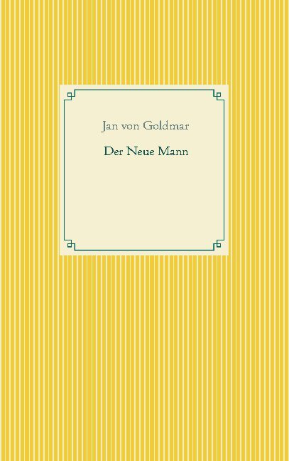 Jan Von Goldmar / Der Neue Mann