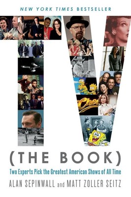 TV (The Book) Two Experts Pick the Greatest American Shows of All Time Sepinwall