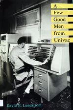A Few Good Men from Univac (Mit Press Series in the History of Computing) by Lu,