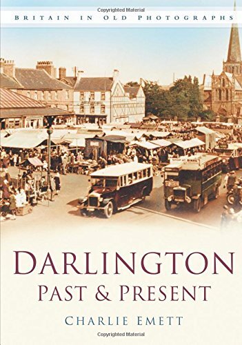 Darlington Past & Present: Britain in Old Photographs-Charlie Em