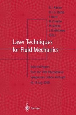 Laser Techniques for Fluid Mechanics : Selected Papers from the 10th Internat...