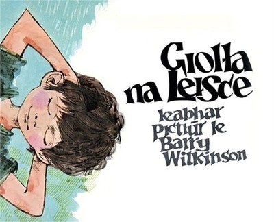 Giolla na Leisce: Leabhar Picti�r le Barry Wilkinson (Hardback or Cased Book)