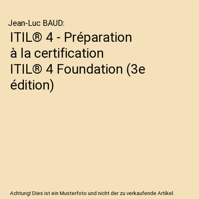 ITIL  4 - Préparation à la certification ITIL  4 Foundation [3e édition], J
