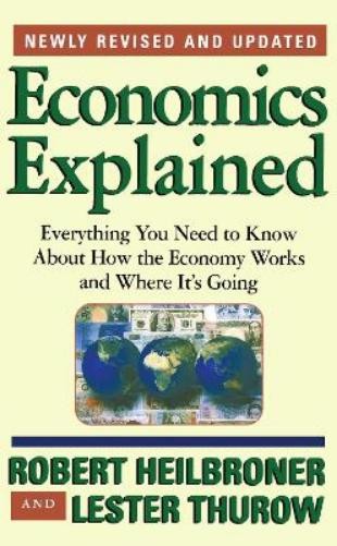 Heilbroner Thurow Economics Explained Paperback Guide to Economic Principles