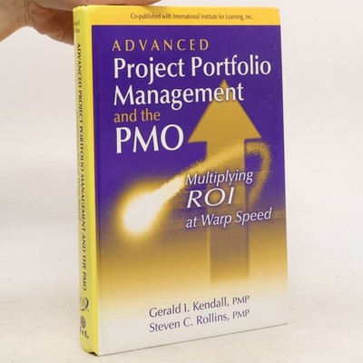Advanced Project Portfolio Management and the PMO: Multiplying ROI at Warp...