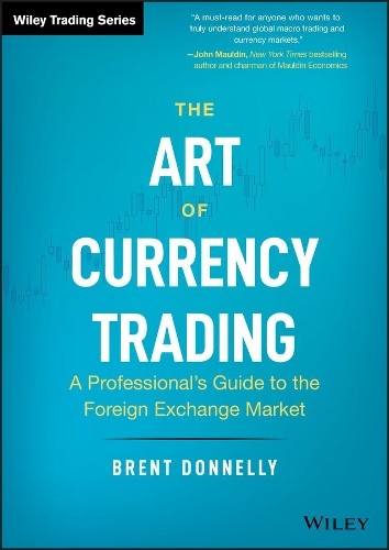 The Art of Currency Trading by Brent Donnelly -
