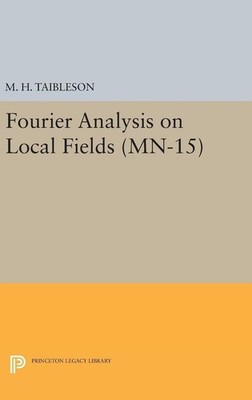 Fourier Analysis on Local Fields | M. H. Taibleson | englisch