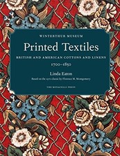 PRINTED TEXTILES: BRITISH AND AMERICAN COTTONS AND LINENS By Linda Eaton & Jim