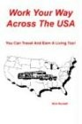 WORK YOUR WAY ACROSS THE USA: YOU CAN TRAVEL AND EARN A By Nick Russell