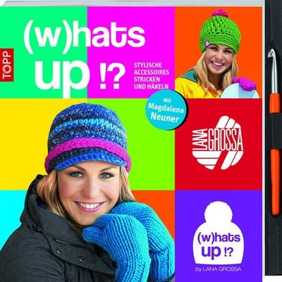 (w)hat's up!?: Stylische Accessoires stricken und häkeln. Mit Magdalena Neuner.