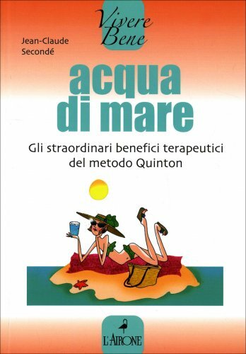 LIBRO ACQUA DI MARE - STRAORDINARI BENEFICI TERAPEUTICI - JEAN-CLAUDE SECONDÉ