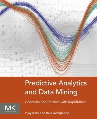 Predictive Analytics and Data Mining : Concepts and Practice with