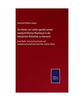 Die Werke von Leibniz gemäß seinem handschriftlichen Nachlasse in der königli