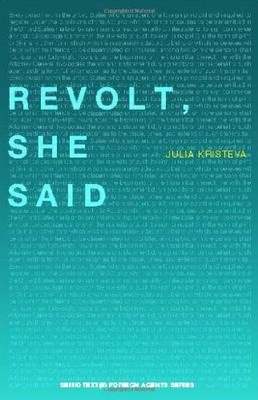 REVOLT, SHE SAID (FOREIGN AGENTS) By Julia Kristeva & Sylvere Lotringer *VG+*