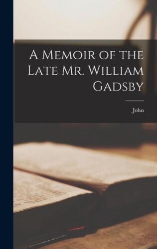 A Memoir of the Late Mr. William Gadsby by John 1809-1893 Gadsby Hardcover Book - Picture 1 of 1