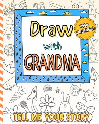 Draw with Grandma: Two Person Doodle Book. 100+ Drawing Prompts for Kids and Gra