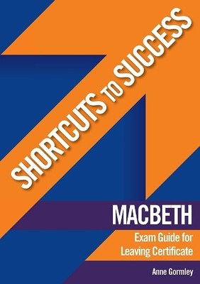 ''Macbeth'' Exam Guide for Leaving Certificate (Shortc by Gormley, Anne 0717144844