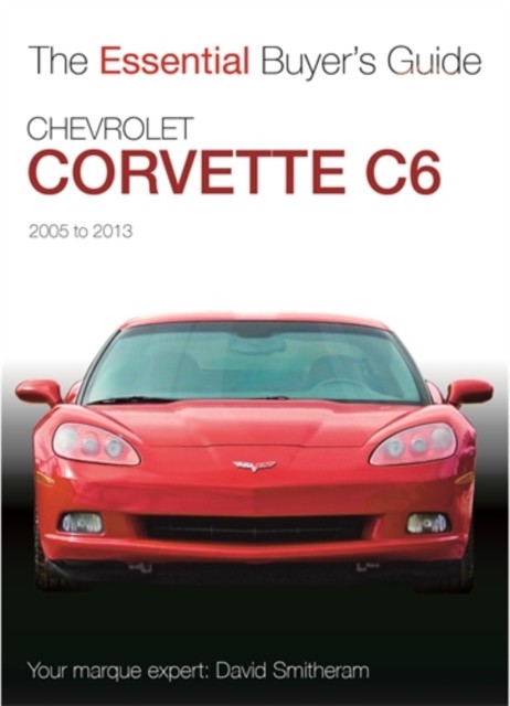 Chevrolet Corvette C6 2005-2013 by David Smitheram (Paperback Book)