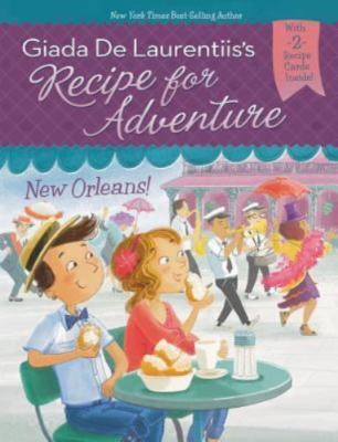 New Orleans! (Recipe for Adventure) by Giada De Laurentiis