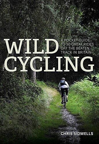 Wild Cycling: A pocket guide to 50 great rides off the beaten  .9781472139795,
