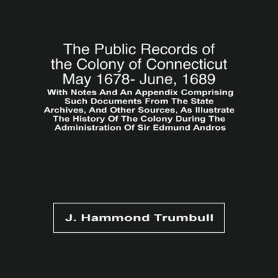 The Public Records Of The Colony Of Connecticut May 1678- June 16