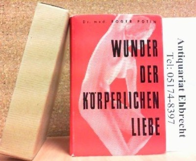 Wunder der körperlichen Liebe. Potin, Dr. med. Roger,  J. C. Schlegel und  Dr. L