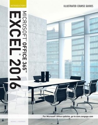 Illustrated Course Guide: Microsoft Office 365 & Excel 2016: Introductory, S...
