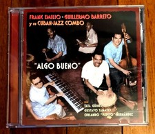 Frank Emilio, Guillermo Barreto Y Su Cuban-Jazz Combo*‎– Algo Bueno-RARE CD 1999
