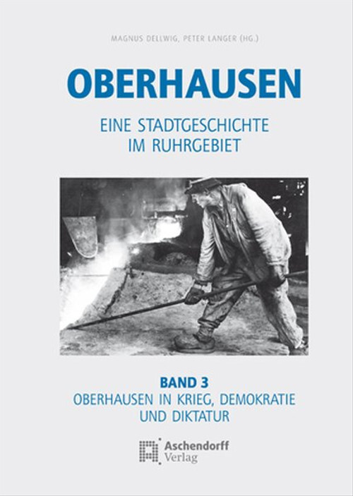 Oberhausen / Band 3: Oberhausen in Krieg, Demokratie und Diktatur. Eine Stadtges - Unbekannt