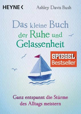 Das kleine Buch der Ruhe und Gelassenheit | Ashley Davis Bush | Taschenbuch