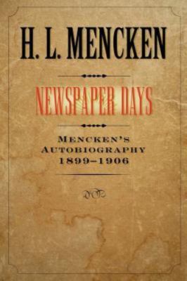 Newspaper Days : 1899-1906, Paperback by Mencken, H. L., Brand New, Free ship...