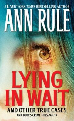 Lying in Wait: Ann Rule's Crime Files: Vol.17 By Rule, Ann - ACCEPTABLE