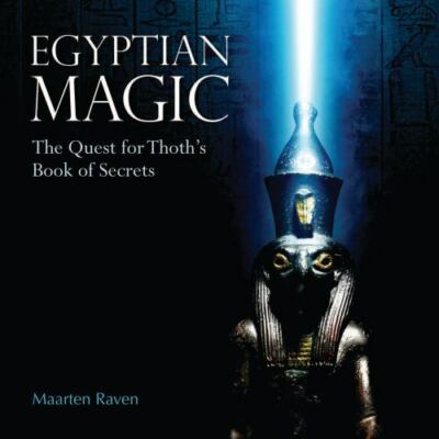 Egyptian Magic: The Quest for Thoth s Book of Secrets by Raven, Maarten J.