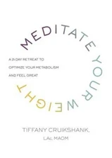 Meditate Your Weight: A 21-Day Retreat to Optimize Your Metabolism a - VERY GOOD