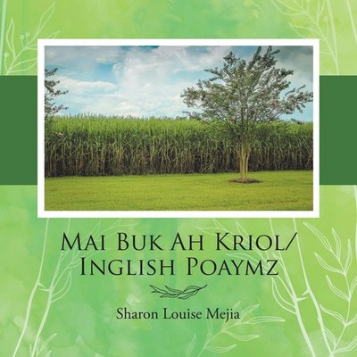 Sharon Louise Mejia | Mai Buk Ah Kriol/Inglish Poaymz | Taschenbuch | Englisch