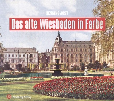 Das alte Wiesbaden in Farbe Henning Jost