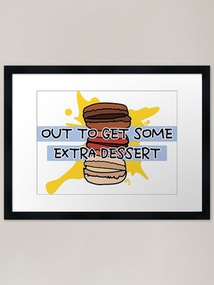 Out To Get Some Extra Dessert - Ext Framed Wall Art Poster Canvas Print Picture