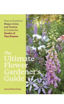 Ultimate Flower Gardener s Guide : How to Combine Shape, Color, and Texture NEW