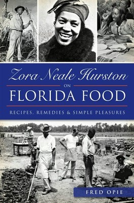 NEW The History Press Zora Neale Hurston on Florida Food, FL 9781626198722 Ameri